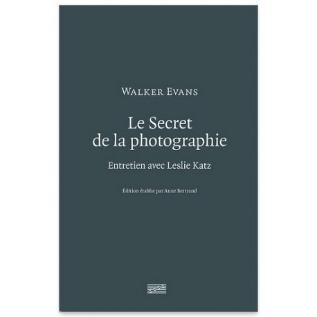 Walekr Evans, Le Secret de la Photographie - Entretien avec Leslie Katz (Centre Pompidou, 2017)