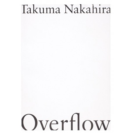 Takuma Nakahira - Overflow (Case, 2018)