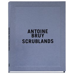 Antoine de Bruy - Scrublands (Xavier Barral, 2018)