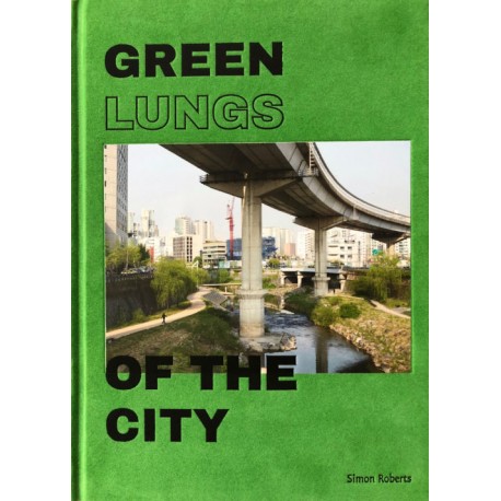 Simon Roberts - Green Lungs of the City (Editions Bessard, 2017)