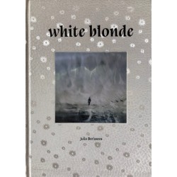 Julia Borissova - White Blonde (Editions Bessard, 2018)