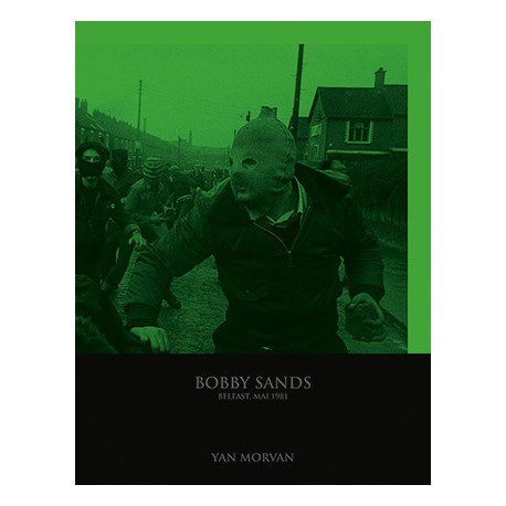 Yan Morvan - Bobby Sands (André Frère, 2018)