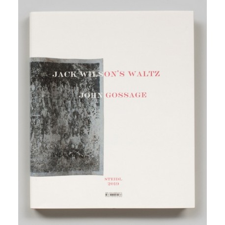 John Gossage - Jack Wilson's Waltz (Steidl, 2019)