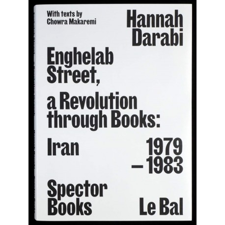 Enghelab Street, Revolution through Books - Iran 1979-1983 (Darabi / Spector)