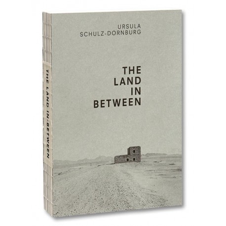 Ursula Schulz-Dornburg - The Land in Between (Mack, 2018)