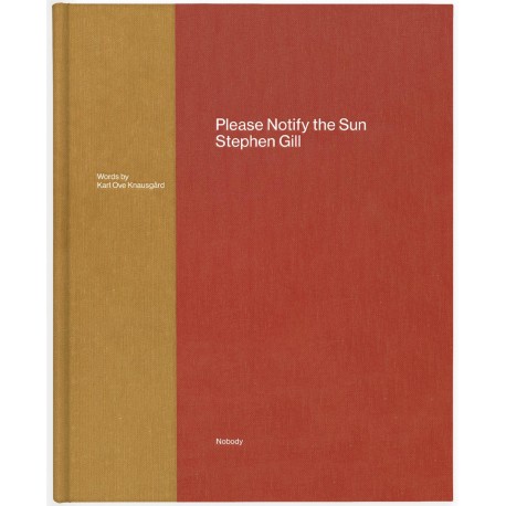 Stephen Gill - Please Notify the Sun (Nobody Books, 2020)