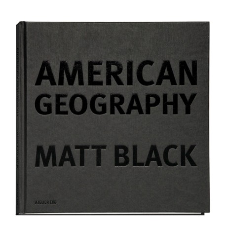 Matt Black - American Geography (Thames & Hudson / Atelier EXB, 2021)