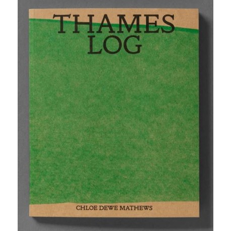 Chloe Dewe Mathews - Thames Log (Loose Joints, 2021)