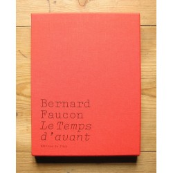 Bernard Faucon - Le Temps d'Avant / Edition limitée (Les éditions de l'oeil, 2014))