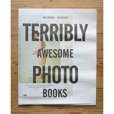 Erik Kessels & Paul Kooiker - APE 024 Terribly Awesome Photobooks (Art Paper Editions, 2012)