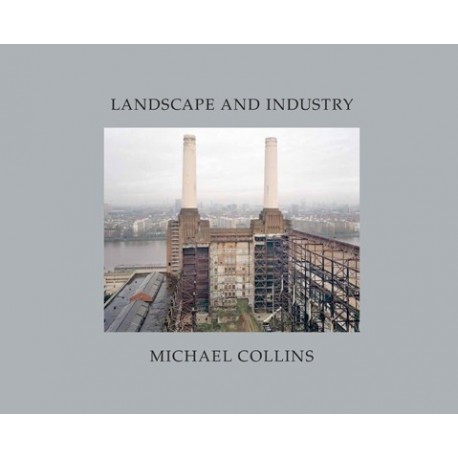 Michael Collins - Landscape and Industry (Dewi Lewis Publishing, 2014)