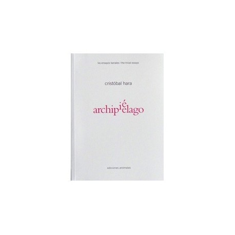 Cristóbal Hara - Archipelago / Archipiélago (Ediciones Anómalas, 2014)