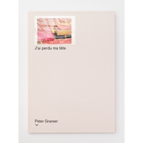 Peter Granser - J'ai perdu ma tête (Marraine Ginette Editions / Edition Taube, 2014)