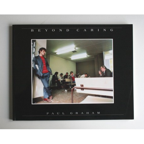 Paul Graham - Beyond Caring (Grey Editions, 1986)