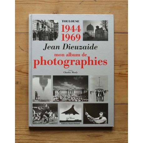 Jean Dieuzaide - Toulouse 1944-1969 (Éditions Daniel Briand, 1998)
