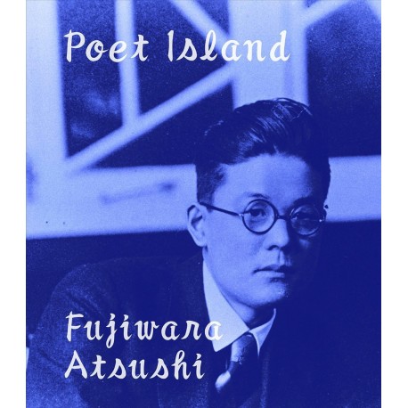 Atsushi Fujiwara - Poet Island (Sokyusha, 2015)