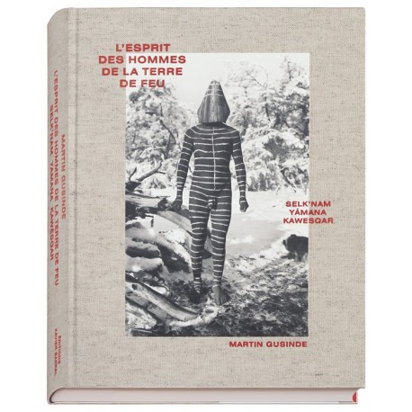 Martin Gusinde - L'esprit des hommes de la Terre de Feu (Editions Xavier Barral, 2015)
