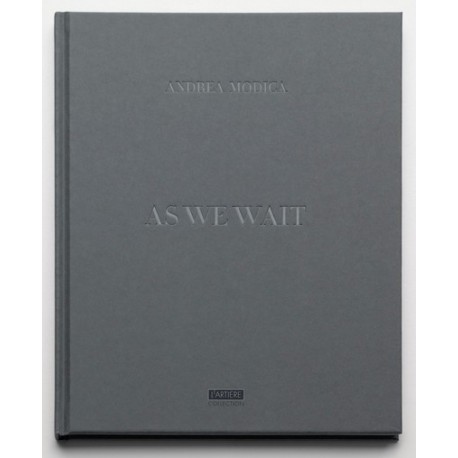 Andrea Modica - As We Wait - 2nd edition (L'Artiere Editions, 2015 / 2016)