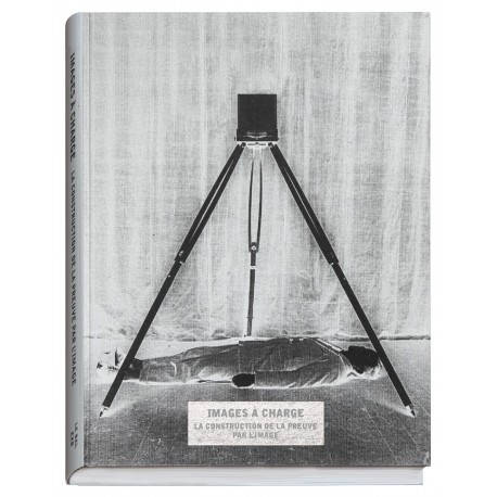 Coll. - Images of Conviction, the Construction of Visual Evidence (Editions Xavier Barral, 2015)