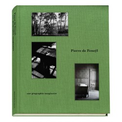 Pierre de Fenoÿl, une géographie imaginaire (Editions Xavier Barral, 2015)
