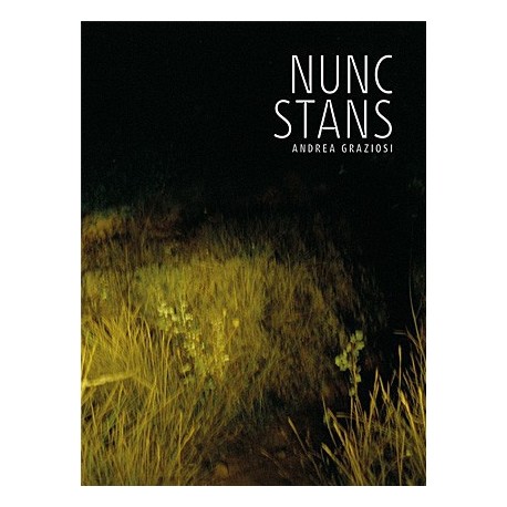 Andrea Graziosi - Nunc Stans (André Frère Editions, 2015)