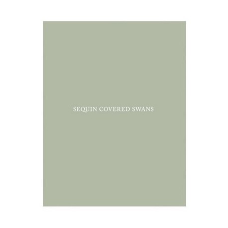 Lukasz Wierzbowski - Sequin Covered Swans (Editions du LIC, 2013)