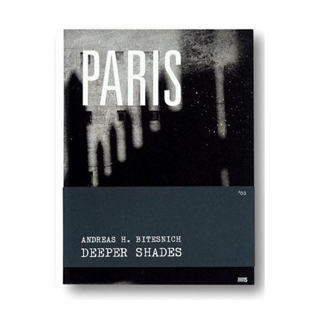 Andreas H. Bitesnich - Deeper Shades 03 PARIS (Room5Books, 2013)