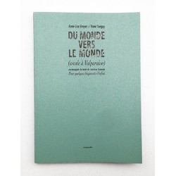 Anne-Lise Broyer & René Tanguy - Du monde vers le monde (escale à Valparaiso) (Éditions nonpareilles, 2016)
