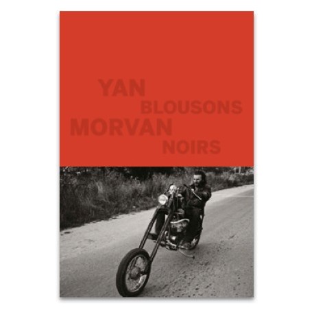 Yan Morvan - Blousons Noirs (La Manufacture de Livres, 2016)