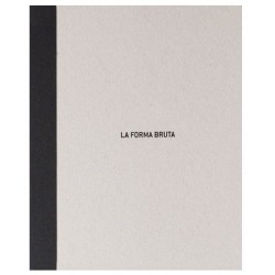 Martin Bollatti - La Forma Bruta (Cuadernos de la Kursala / Editorial La Luminosa, 2016)