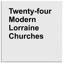 Eric Tabuchi - Twenty-Four Modern Lorraine Churches (Poursuite Editions, 2016)